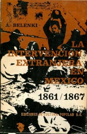 LA INTERVENCION EXTRANJERA EN MEXICO, 1861-1867.