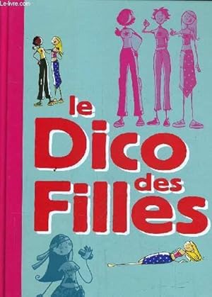 Seller image for LE DICO DES FILLES. for sale by Le-Livre