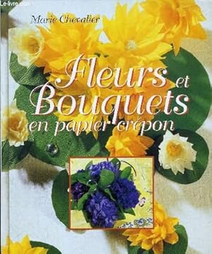 Image du vendeur pour FLEURS ET BOUQUETS EN PAPIER CREPON. mis en vente par Le-Livre