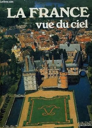 Bild des Verkufers fr LA FRANCE VUE DU CIEL. zum Verkauf von Le-Livre