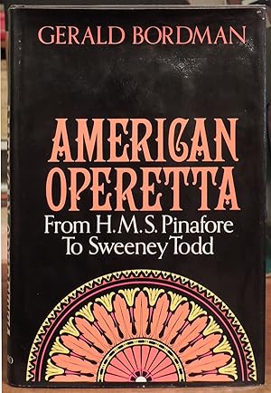 Immagine del venditore per American Operetta: From H.M.S. Pinafore to Sweeney Todd venduto da The Kelmscott Bookshop, ABAA