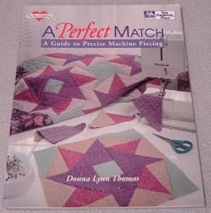 Seller image for A Perfect Match : A Guide to Precise Machine Piecing (Joy of Quilting Ser.) for sale by Books of Paradise
