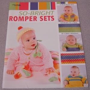 Image du vendeur pour So-Bright Romper Sets: 4 Crocheted Sets, Newborn to 3 Mos. (Leisure Arts #3529) mis en vente par Books of Paradise