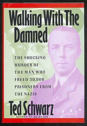 Seller image for Walking with the Damned: The Shocking Murder of the Man Who Freed 30,000 Prisoners from the Nazis for sale by Between the Covers-Rare Books, Inc. ABAA