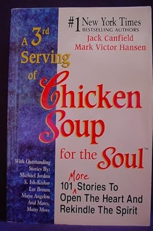 A 3rd Serving of Chicken Soup for the Soul: 101 More Stories to Open the Heart and Rekindle the S...