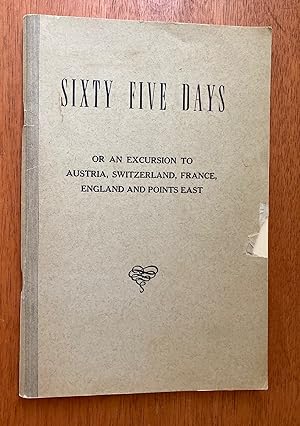 Seller image for Sixty Five Days - Or An Excursion to Austria, Switzerland, France, England and Points East for sale by M.S.  Books