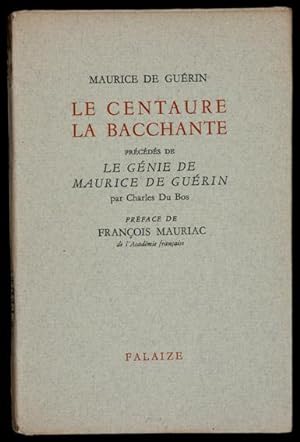 Seller image for Le Centaure, La Bacchante / prcds de Le Gnie de Maurice de Gurin par Charles Du Bos for sale by Lirolay