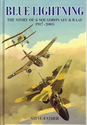 Seller image for Blue Lightning. The Story of 6 Squadron AFC and RAAF 1917-2005. for sale by Time Booksellers