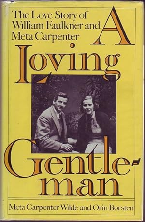 Seller image for A Loving Gentleman. The Love Story of William Faulkner and Meta Carpenter. for sale by Time Booksellers