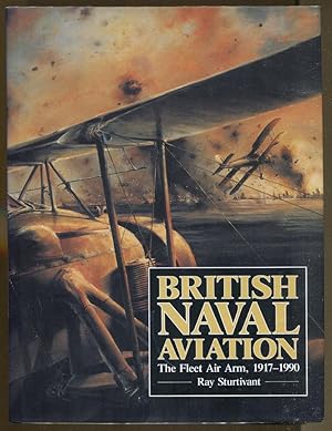 Seller image for British Naval Aviation: The Fleet Air Arm, 1917-1990 for sale by Dearly Departed Books