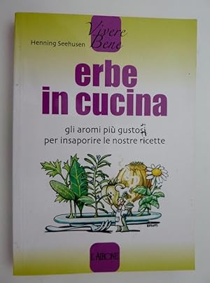 Seller image for "Collana Vivere Bene - ERBE IN CUCINA. Gli Aromi pi gustosi per insaporire le nostre ricette" for sale by Historia, Regnum et Nobilia