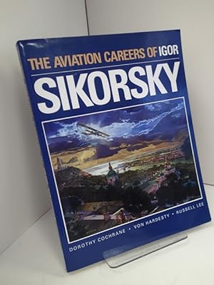 Seller image for The Aviation Careers of Igor Sikorsky for sale by YattonBookShop PBFA