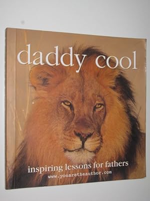 Bild des Verkufers fr Daddy Cool : Inspiring Lessons for Fathers zum Verkauf von Manyhills Books