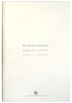 RECUEIL DE LA MEMOIRE AUSCHWITZ-BIRKENAU 2003-2004 ECRITS ET GRAVURES.