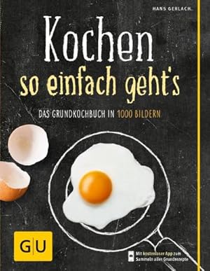 Bild des Verkufers fr Kochen - so einfach geht's : Das Grundkochbuch in 1000 Bildern zum Verkauf von AHA-BUCH GmbH