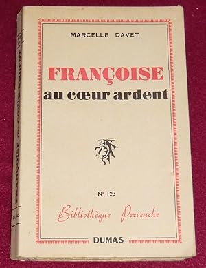 Seller image for FRANCOISE AU COEUR ARDENT - Roman for sale by LE BOUQUINISTE