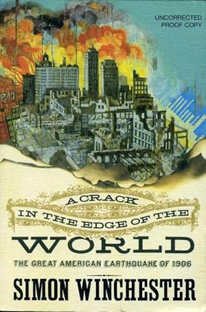 Seller image for A Crack in the Edge of the World : The Great American Earthquake of 1906 (uncorrected Proof Copy for sale by Godley Books