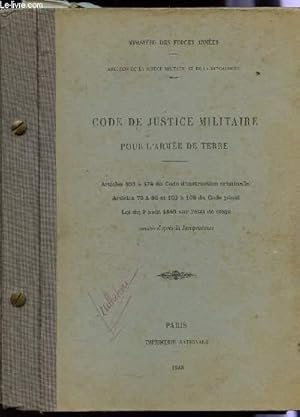 Seller image for CODE DE JUSTICE MILITAIRE - POUR L'ARMEE DE TERRE / ARTICLES 553 A 574 DU CODE D'INSTRUCTION CRIMINELLE - ARTICLES 75 A 86 ET 103 A 108 DU CODE PENAL - LOI DU 9 AOUT 1849 SUR L'ETAT SIEGE / ANNOTES D'APRES LA JURISPRUDENCE. for sale by Le-Livre