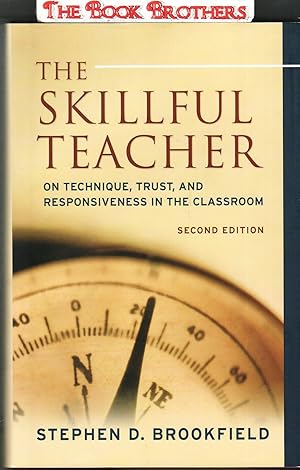 Seller image for The Skillful Teacher : On Technique, Trust, and Responsiveness in the Classroom (Second Edition) for sale by THE BOOK BROTHERS