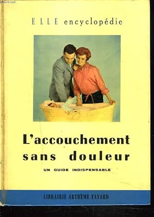 Bild des Verkufers fr L'ACCOUCHEMENT SANS DOULEUR. UN GUIDE INDISPENSABLE. zum Verkauf von Le-Livre