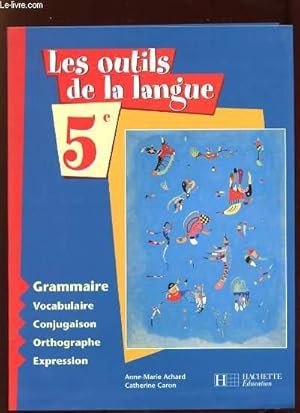 Image du vendeur pour LES OUTILS DE LA LANGUE 5e. GRAMMAIRE, VOCABULAIRE, CONJUGAISON, ORTHOGRAPHE, EXPRESSION. mis en vente par Le-Livre