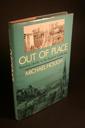 Image du vendeur pour Out of place. Restoring identity to the regional landscape. mis en vente par Steven Wolfe Books