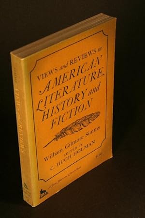 Image du vendeur pour Views and reviews in American literature, history and fiction. First series. Edited by C. Hugh Holman mis en vente par Steven Wolfe Books