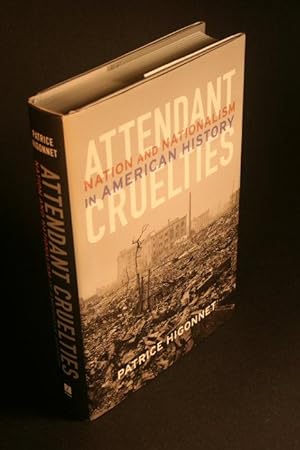 Seller image for Attendant cruelties. Nation and nationalism in American history. for sale by Steven Wolfe Books