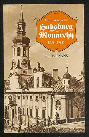 Imagen del vendedor de The Making of the Habsburg Monarchy 1550-1700: An Interpretation a la venta por Between the Covers-Rare Books, Inc. ABAA