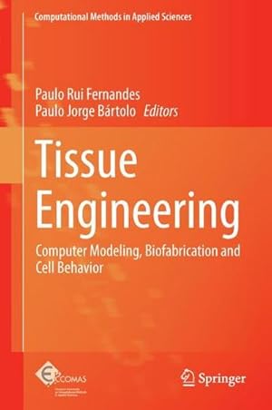 Image du vendeur pour Tissue Engineering : Computer Modeling, Biofabrication and Cell Behavior mis en vente par AHA-BUCH GmbH