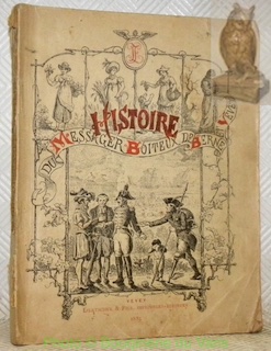 Seller image for Histoire du vritable Messager Boiteux de Berne et Vevey. Premier volume, histoire et origine du messager boiteux. for sale by Bouquinerie du Varis