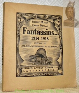 Image du vendeur pour Fantassins. 1914 - 1918. Prface du Colonel Divisionnaire G. de Loriol. mis en vente par Bouquinerie du Varis