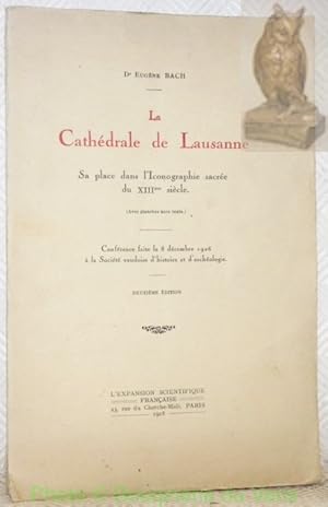 Imagen del vendedor de La Cathdrale de Lausanne. Sa place dans l'iconographie sacre du XIIIme sicle. Avec planches hors texte. Confrence faite le 8 dcembre 1926  la Socit vaudoise d'histoire et d'archologie. Deuxime dition. a la venta por Bouquinerie du Varis