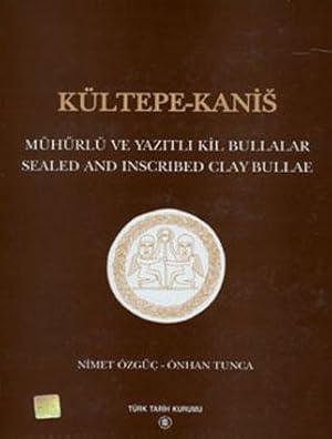 Kultepe - Kanis: Sealed and inscribed clay bullae = Kultepe - Kanis: Muhurlu ve yazitli kil bulla...