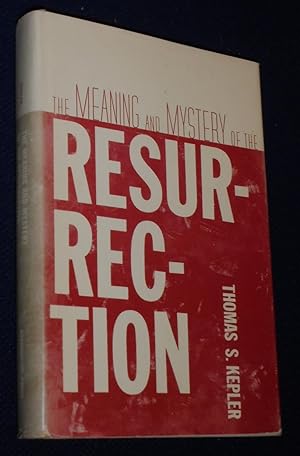 Imagen del vendedor de The Meaning and Mystery of the Resurrection a la venta por Pensees Bookshop