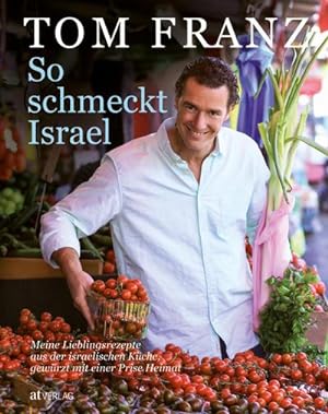 Bild des Verkufers fr So schmeckt Israel : Meine Lieblingsrezepte aus der israelischen Kche, gewrzt mit einer Prise Heimat zum Verkauf von AHA-BUCH GmbH
