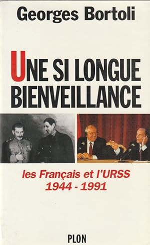 Seller image for Une si longue bienveillance - Les franais et l'URSS 1944-1991 for sale by ARTLINK