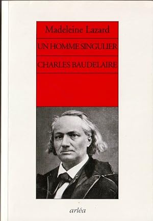 Bild des Verkufers fr Un Homme Singulier Charles Baudelaire. zum Verkauf von ARTLINK