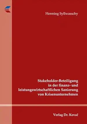 Imagen del vendedor de Stakeholder-Beteiligung in der finanz- und leistungswirtschaftlichen Sanierung von Krisenunternehmen, a la venta por Verlag Dr. Kovac GmbH