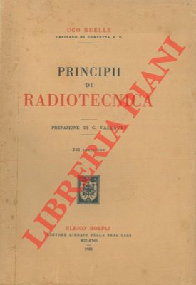 Principii di radiotecnica. Prefazione di G. Vallauri.