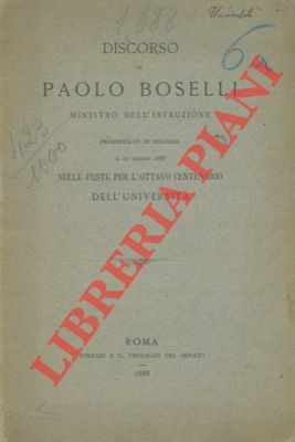 Discorso di Paolo Boselli Ministro dell'Istruzione pronunziato in Bologna il 12 giugno 1888 nelle...