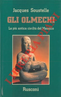 Gli Olmechi. La più antica civiltà del Messico.