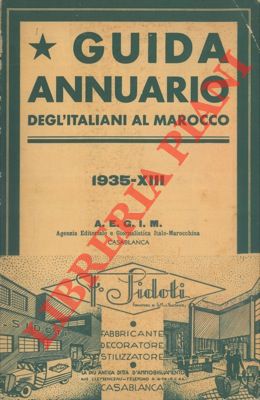 Guida Annuario degl'italiani al Marocco e del commercio italo - marocchino.