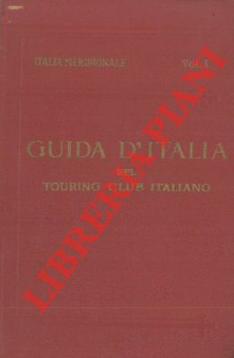 Italia meridionale. Primo volume. Abruzzo, Molise e Puglia.