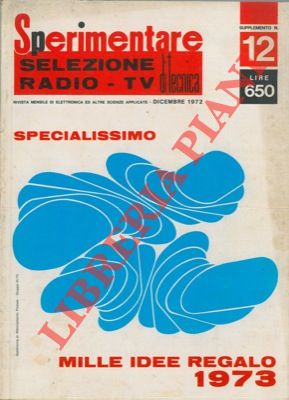 Mille idee regalo 1973. Numero supplemento monografico di "Sperimentare. Selezione di tecnica rad...