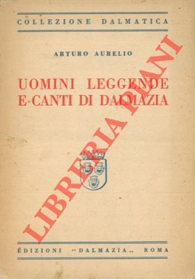 Bild des Verkufers fr Uomini, leggende e canti di Dalmazia. zum Verkauf von Libreria Piani
