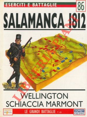 Salamanca 1812. Wellington schiaccia Marmont.