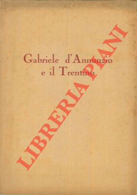 Gabriele d'Annunzio e il Trentino.