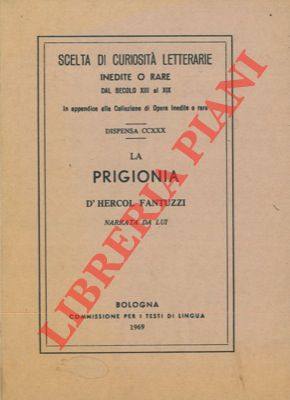 La prigionia d'Hercol Fantuzzi narrata da lui e pubblicata da Corrado Ricci.