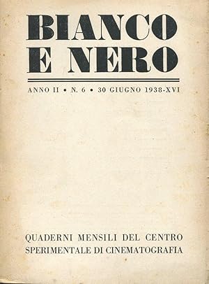 BIANCO E NERO - 1938 - quaderni mensili di cinema - num. 06 del 30 giuigno 1938 ANNO SECONDO - DE...